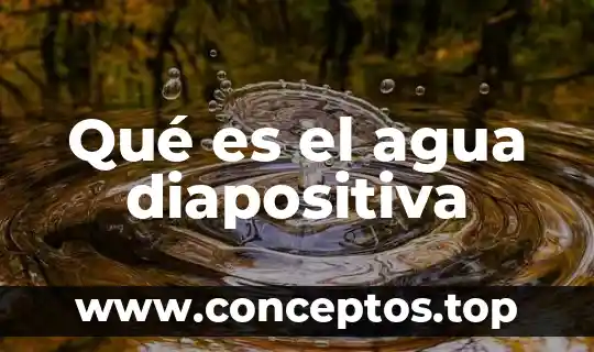 Qué es el agua diapositiva