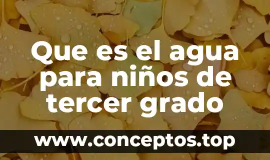Que es el agua para niños de tercer grado