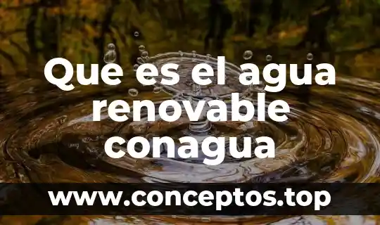 Que es el agua renovable conagua