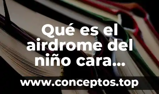 Qué es el airdrome del niño cara alargada
