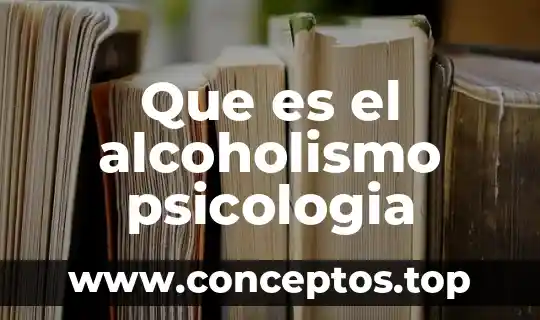 Que es el alcoholismo psicologia