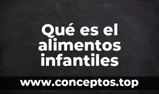 Que es peso en alimentos 5 Qué es el alimentos infantiles