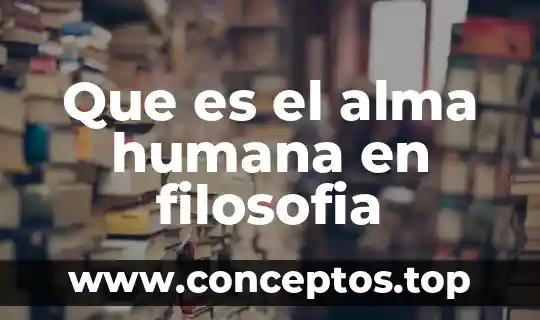 Que es el alma humana en filosofia