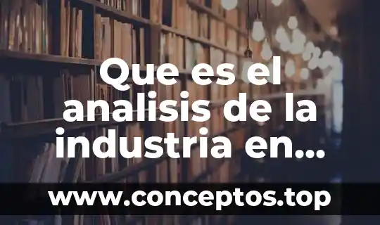 Que es el analisis de la industria en una empresa