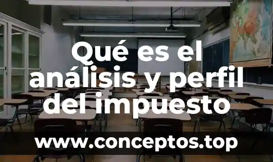Qué es el análisis y perfil del impuesto
