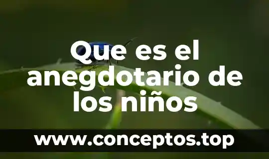 Que es el anegdotario de los niños