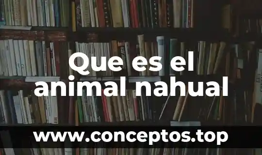 Que es la celula animal y sus partes 6 Que es el animal nahual