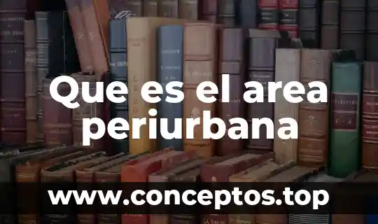 Que es el area periurbana