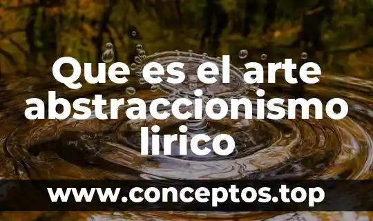 Que es el arte abstraccionismo lirico
