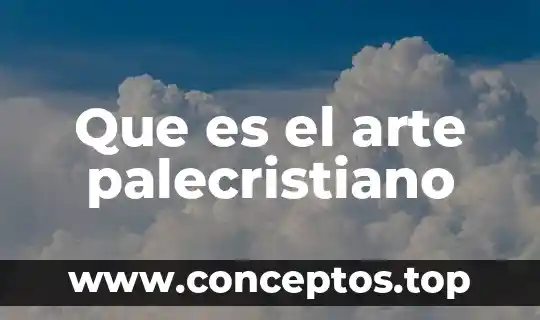 Que es arte criterio griego 6 Que es el arte palecristiano