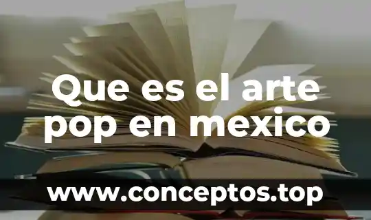 Que es el arte pop en mexico