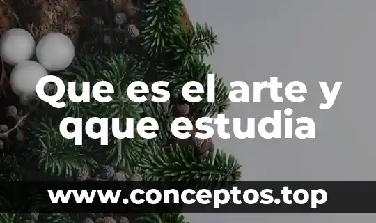 Que es el arte y qque estudia