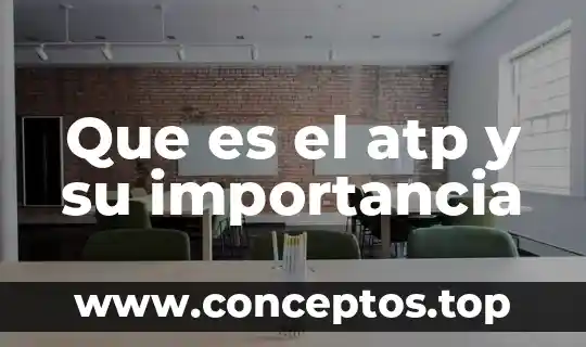 Que es el atp y su importancia