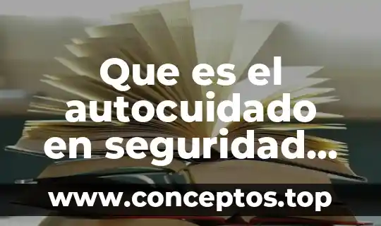 Que es el autocuidado en seguridad industrial