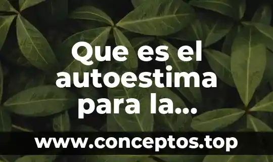 Que es el autoestima para la psicologia