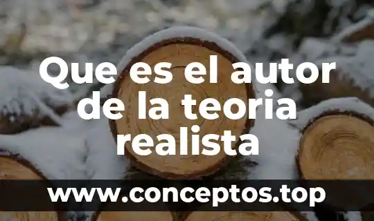 Que es el autor de la teoria realista