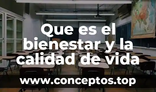 Qué es evolución en ciclo de vida 4 Que es el bienestar y la calidad de vida