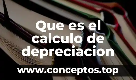 Que es el calculo de depreciacion