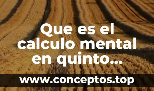 El quinto sol que es 4 Que es el calculo mental en quinto grado