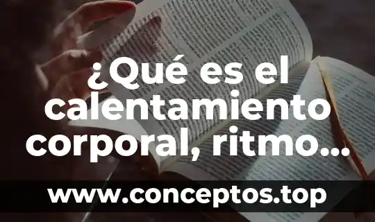¿Qué es el calentamiento corporal, ritmo y por qué es importante?