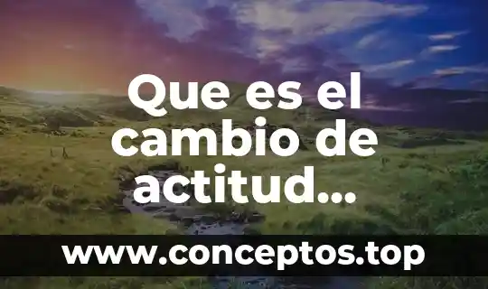 Para la psicología que es histología 5 Que es el cambio de actitud psicologia de mala manera