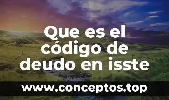 Que es el código de deudo en isste