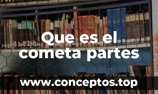 Que es el cometa partes