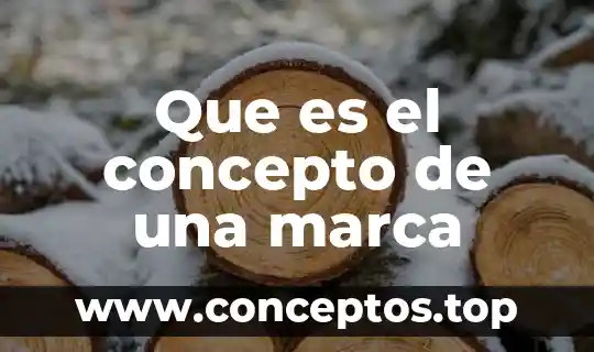 Nombre de la marca que es 4 Que es el concepto de una marca