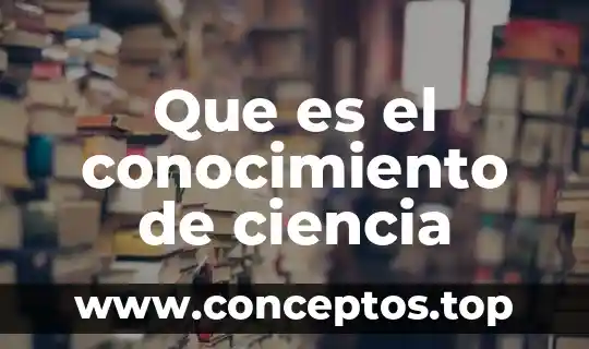Que es la belleza en la ciencia 8 Que es el conocimiento de ciencia