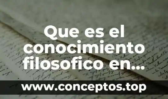 Que es el conocimiento filosofico en filosofia