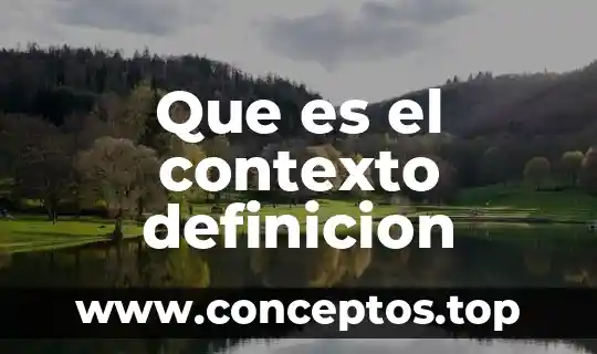 Que es el contexto definicion