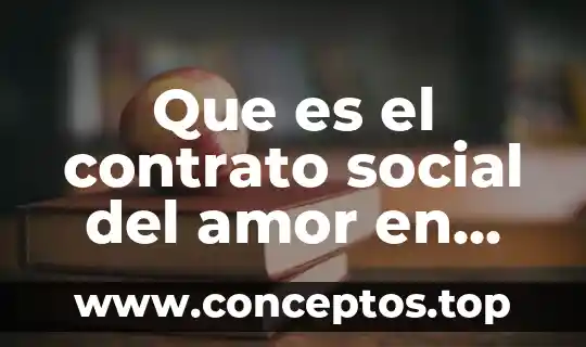 Qué es el amor agape o caridad 8 Que es el contrato social del amor en rousseau