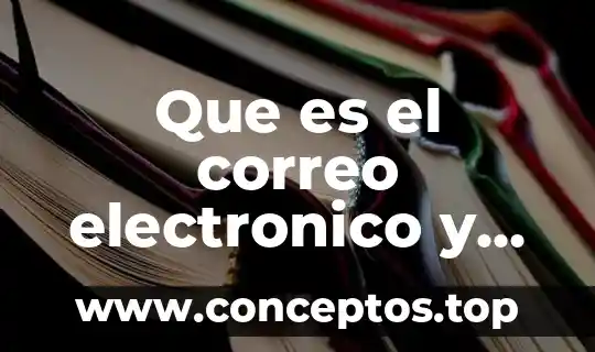 Que es nombre correo electronico 8 Que es el correo electronico y sus partes