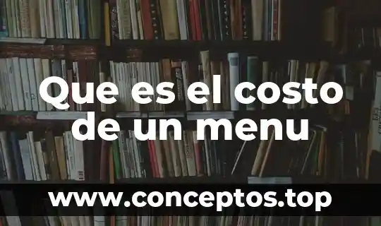 Que es el costo de un menu