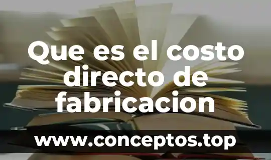 Que es el costo directo de fabricacion