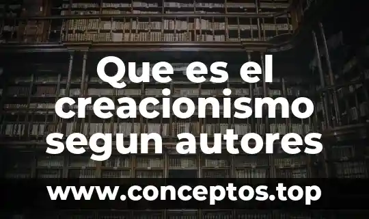 Que es el plasma sanguineo segun autores 5 Que es el creacionismo segun autores