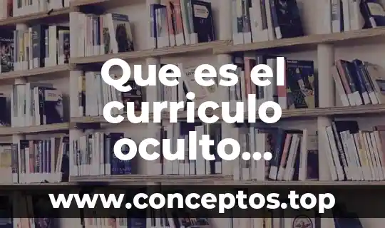 Que es el curriculo oculto ejemplos