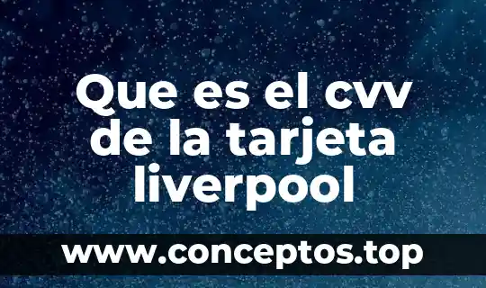 Que es el cvv de la tarjeta liverpool