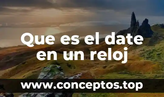 Que es el date en un reloj
