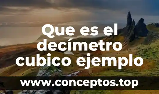 Que es el decímetro cubico ejemplo