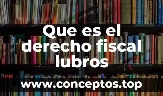 Que es nombre fiscal 6 Que es el derecho fiscal lubros