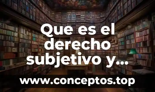 Que es el derecho subjetivo y cuales son sus elementos