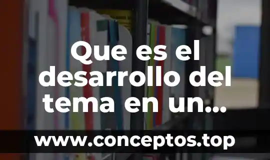 Qué es el interés de desarrollo humano 5 Que es el desarrollo del tema en un proyecto