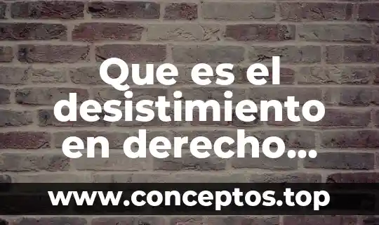 Qué es el derecho penal juvenil 8 Que es el desistimiento en derecho penal