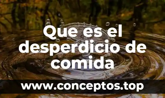 Que es el desperdicio de comida