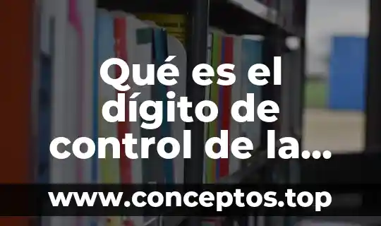 Qué es el dígito de control de la CLABE interbancaria