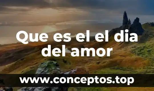 Que es el el dia del amor