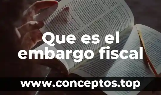 Que es nombre fiscal 4 Que es el embargo fiscal