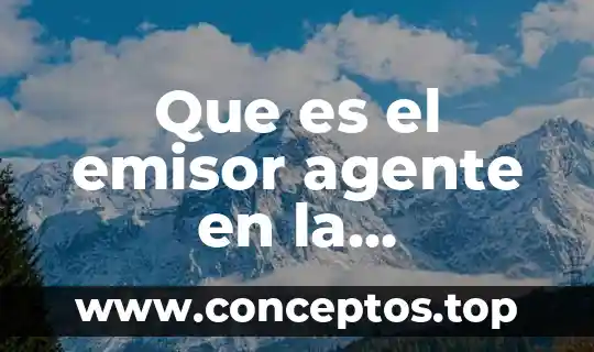 Que es el emisor agente en la comunicacion