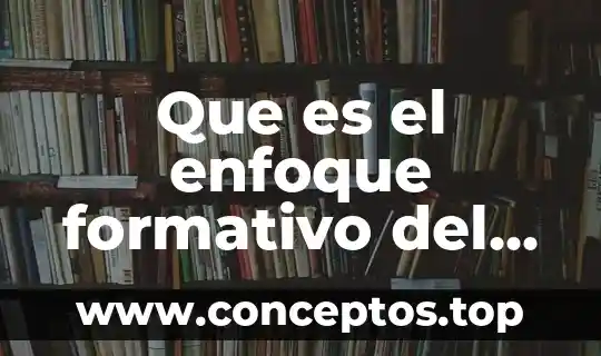 Que es el enfoque formativo del plan de estudios 2011